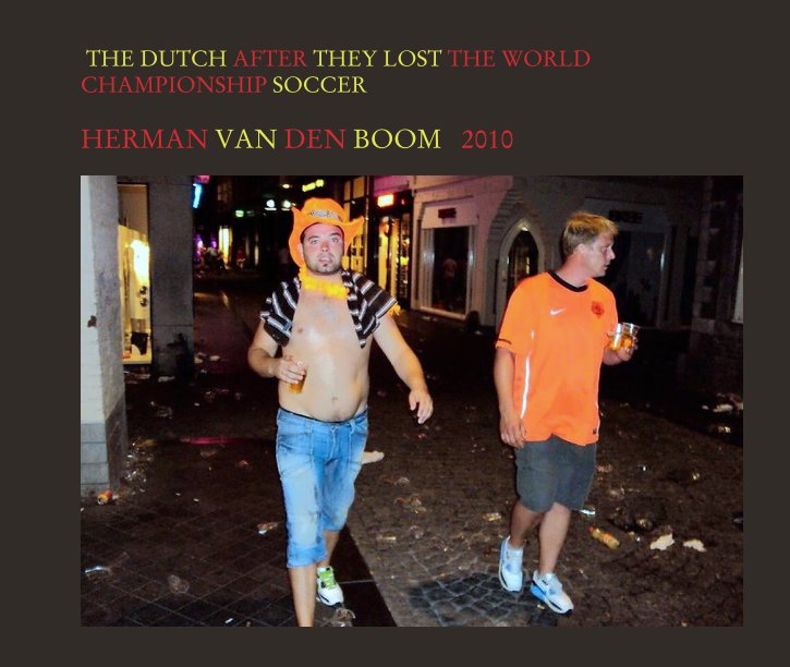 THE DUTCH AFTER THEY LOST THE WORLD CHAMPIONSHIP SOCCER cover